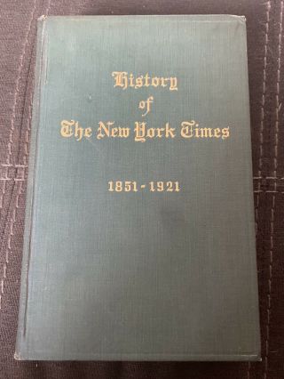 1921 Rare " History Of The York Times 1815 - 1921 " Book By: Elmer Davis 1st Ed.