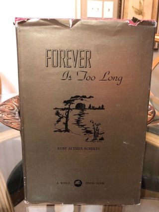 Forever Is Too Long By Ruby Altizer Roberts Signed Poetry A Wings Press Book
