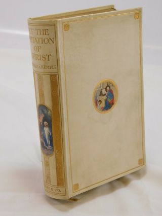 Of The Imitation Of Christ - Thomas A Kempis (hardback / 1908 Seeley & Co)