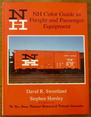 Nh Color Guide To Freight & Passenger Equipment By Sweetland Haven Railroad