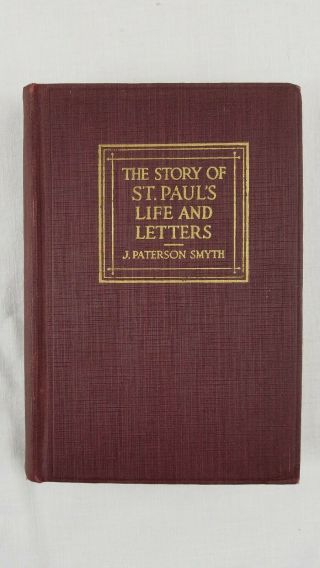 The Story Of St Pauls Life And Letters 1917 Hardcover Book J Patterson Smyth
