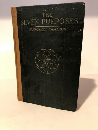 The Seven Purposes: An Experience In Psychic Phenomena By Margaret Cameron 1918