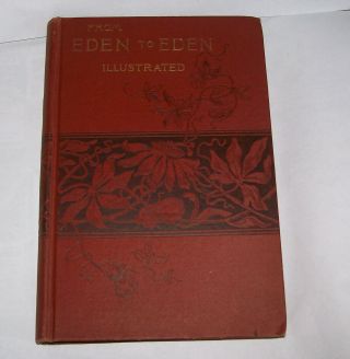 1888 From Eden To Eden - Illustrated - By J.  H.  Waggoner Seventh - Day Adventist