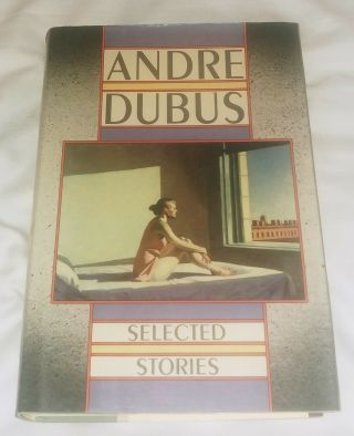Andre Dubus Selected Stories Godine 1988 Hardbound First Edition