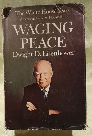 Vtg Waging Peace - Dwight D Eisenhower - White House Yrs 1956 - 1961 - 1st Edition Book