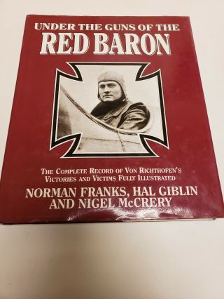 Under The Guns Of The Red Baron Complete Record Of Von Richtofen 