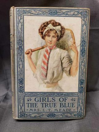 Vintage Girls Of The True Blue By L.  T.  Meade - Great Cover Art