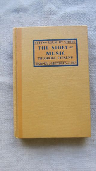 Old Book The Story Of Music By Theodore Stearns 1931 1st Ed.  Gc