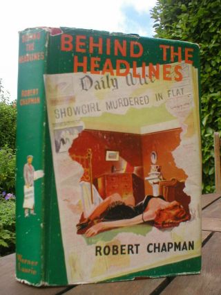 Robert Chapman: Behind The Headlines.  1st Uk Werner Laurie 1955