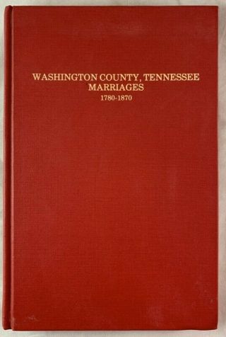 Washington County Tennessee Marriages 1780 - 1870 Genealogy Interest Jonesborough,