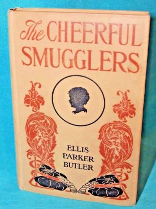 The Cheerful Smugglers By Ellis Parker Butler (1908 Hardcover)