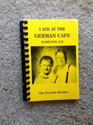 I Ate At The German Café Hamilton,  N.  D.  Our Favorite Recipes Cookbook