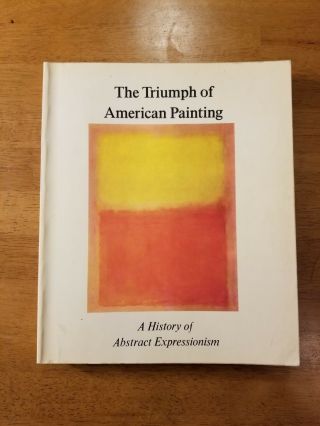 1970 The Triumph Of American Painting A History Of Abstract Expressionism