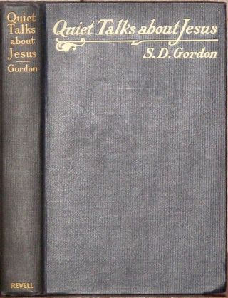 1910 S.  D.  Gordon,  Quiet Talks About Jesus