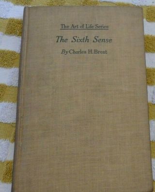 1912 The Art Of Life Series The Sixth Sense Its Cultivation & Use Charles Brent