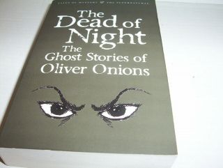 " The Dead Of Night: The Ghost Stories Of Oliver Onions " Ghosts Supernatural