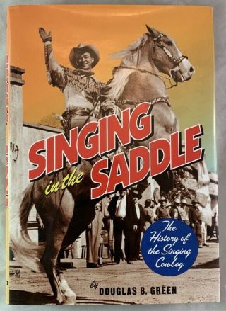 Singing In The Saddle The History Of The Singing Cowboy Country Western Music