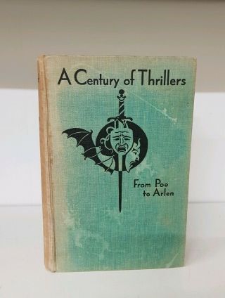 A Century Of Thrillers From Poe To Arlen,  1934 (q)