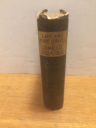 The Life and Public Services of James G.  Blaine 1884 vintage HB Book 1880s 2