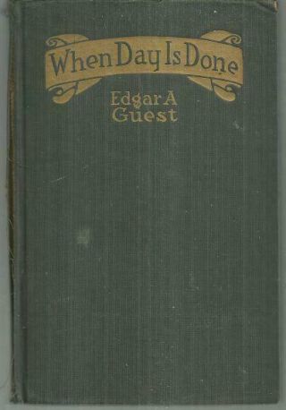 When Day Is Done By Edgar A.  Guest 1921 Poetry