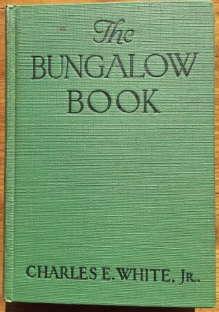 The Bungalow Book By White,  Charles E.