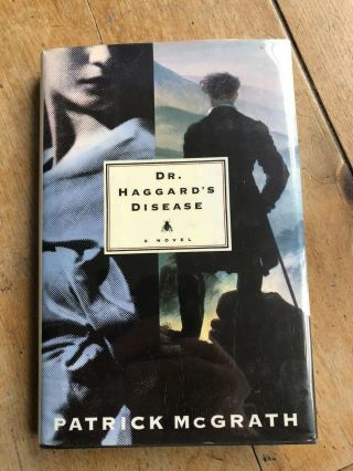Dr Haggard’s Disease Patrick Mcgrath Signed Us 1st Edition Hardback Book