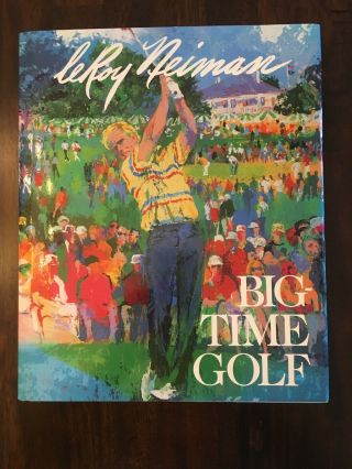 Big Time Golf Signed By Leroy Neiman Hardcover W/ Dust Jacket 1992