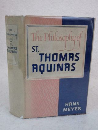 Hans Meyer The Philosophy Of St.  Thomas Aquinas 1946 B.  Herder,  Mo Hc/dj
