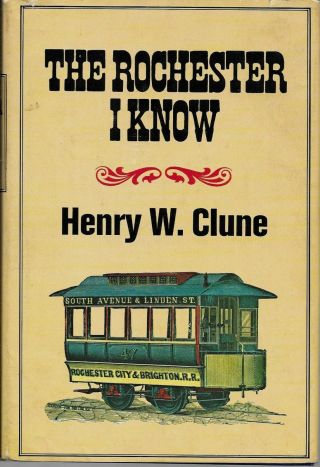 The Rochester I Know 1972 Henry W Clune Hcdj / Signed First Edition