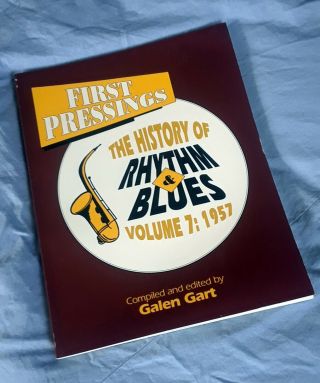 First Pressings History Of Rhythm & Blues Vol 7: 1957 By Galen Gart 1993 1st Ed.