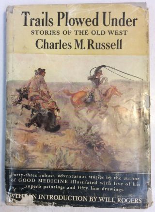 Trails Plowed Under Stories Of The Old West 1927 Hardback Charles M Russell