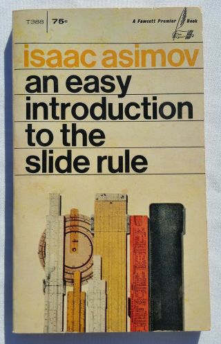 An Easy Introduction To The Slide Rule By Isaac Asimov A Fawcett Premier Book Pb