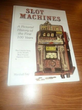 Slot Machines Book,  A Pictorial History Of The First 100 Years By Marshall Fey