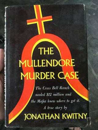 The Mullendore Murder Case A True Story By Jonathan Kwitny 1st Edition 5th Pr