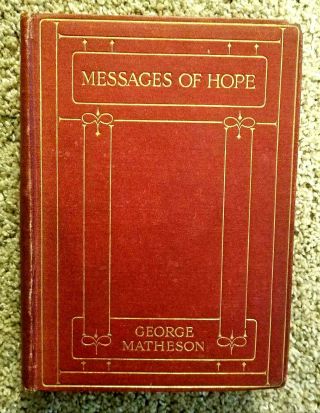 Messages Of Hope George Matheson Sermons Scotland 1908