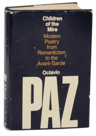 Octavio Paz / Children Of The Mire Modern Poetry From Romanticism 1st 117474