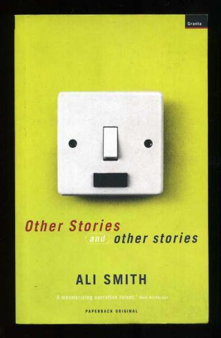 Ali Smith - Other Stories And Other Stories; Signed 1st/1st