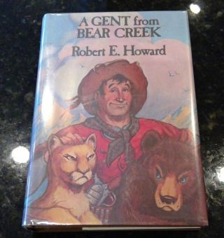 A Gent From Bear Creek By Robert E Howard - 1975 Grant Illustrated Hardcover Dj
