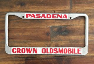 Vintage Pasadena California Crown Oldsmobile Dealership License Plate Frame Gm