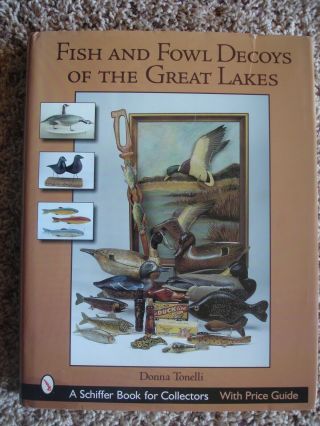 Fish And Fowl Decoys Of The Great Lakes Book By Donna Tonelli