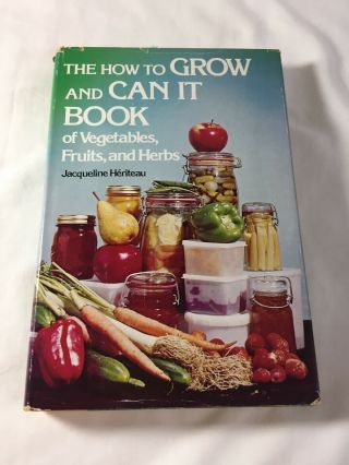 Vtg The How To Grow And Can It Book Of Vegetables,  Fruits,  And Herbs Canning