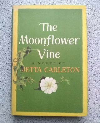 The Moonflower Vine By Jetta Carleton Vintage Hardcover Book 1962