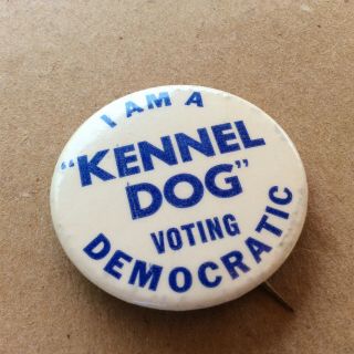 Vintage Rare “i Am A Kennel Dog Voting Democratic” Pin/badge