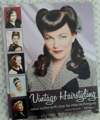 Vintage Hairstyling: Retro Styles With Step - By - Step Techniques,  Lauren Rennells