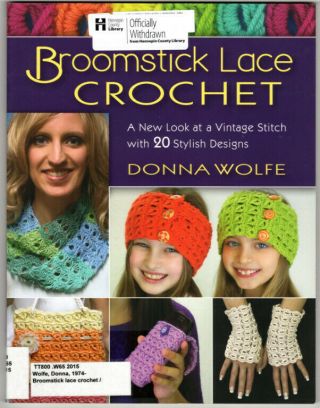 Broomstick Lace Crochet: A Look At A Vintage Stitch,  With 20 Stylish Designs