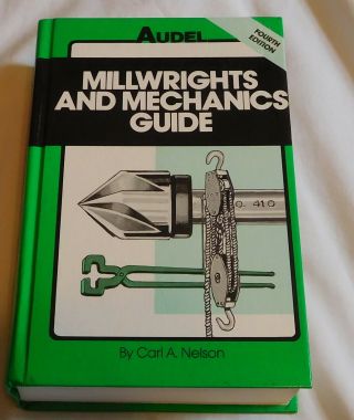 Vintage Audel Millwrights And Mechanics Guide Book 1989 Carl A Nelson