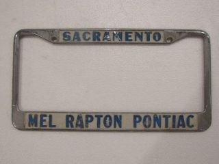 Vintage Sacramento Mel Rapton Pontiac Dealership License Plate Frame Metal Rare