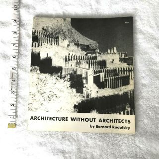 Vintage Book: Architecture Without Architects By Bernard Rudofsky 1964