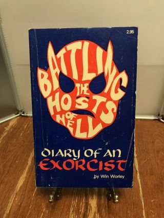 Battling The Hosts Of Hell: Diary Of An Exorcist By Win Worley 1977 Vintage Pbk