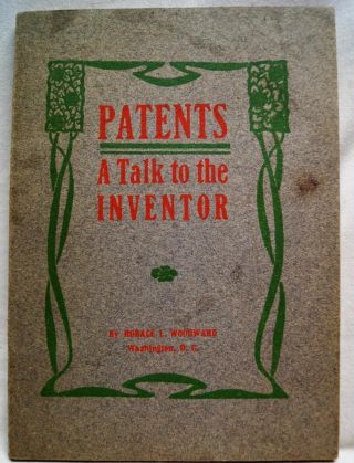 Patents A Talk To The Inventor Brochure Guide 1910 Horace L.  Woodward Vintage